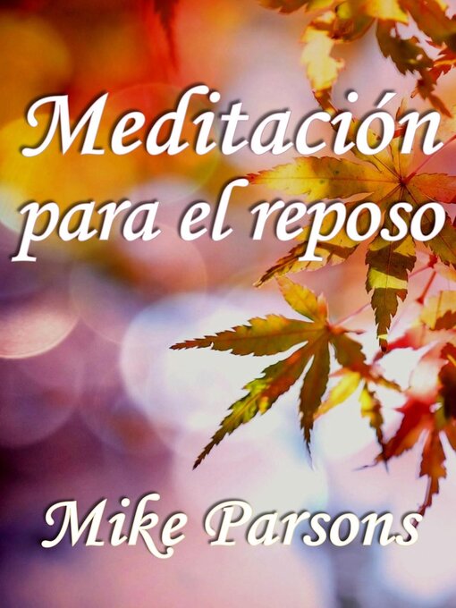 Title details for Meditación para el reposo by Mike Parsons - Available